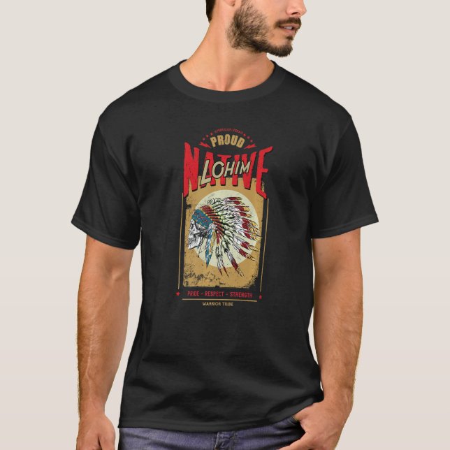Camiseta Lohim Native American Indian Warrior Tribe Proud   (Frente)