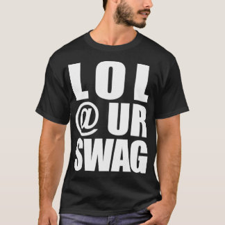 Camiseta LOL @ UR SWAG Fun Dank Meme Drip Style Joke Funny