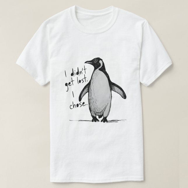 Camiseta Lone Penguin – I Didn’t Get Lost, I Chose  (Frente do Design)