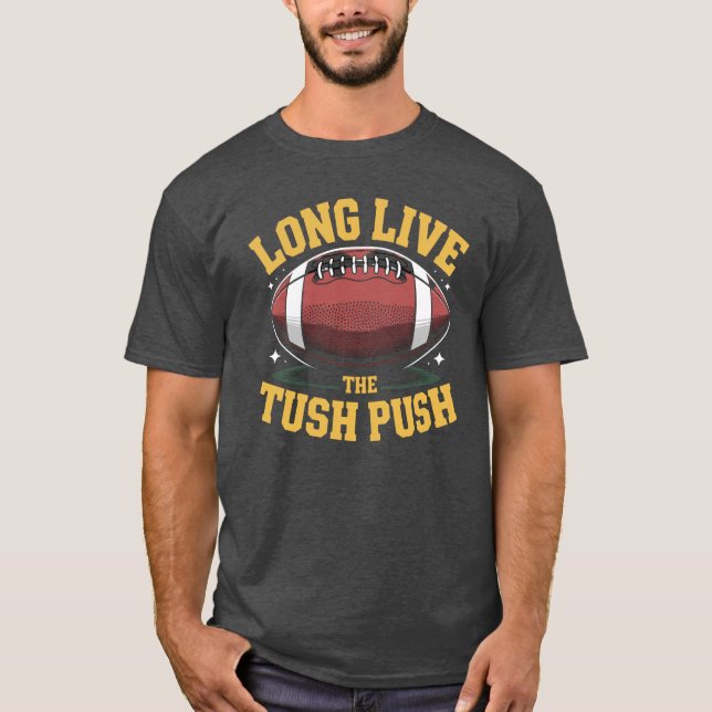 Camiseta Long Live the Tush Push da NFL Fan Humor Tee (Frente)