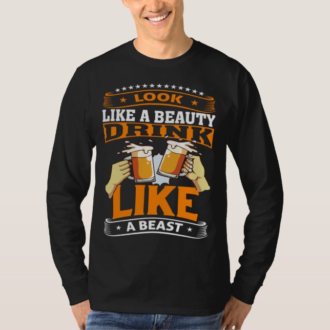 Camiseta Look Like A Beauty Drink Like A Beast Beer Drinker (Frente)
