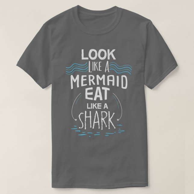 Camiseta Look Like A Mermaid Eat Like A Shark (Frente do Design)