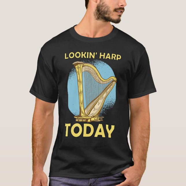Camiseta Lookin' harp today 6 (Frente)