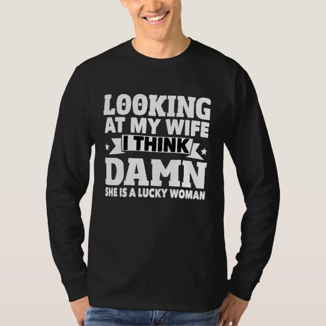 Camiseta Looking At My Wife Husband Humor Marriage Joke Mar (Frente)