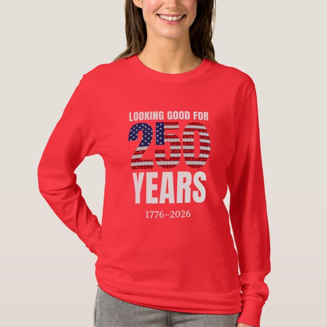 Camiseta Looking Good for 250 Years American Independence (Frente)
