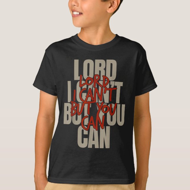 Camiseta Lord I Can’t But You Can  (Frente)