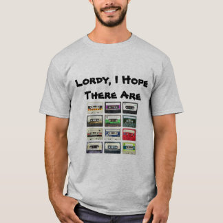 Camiseta "Lordy, eu espero que há T gráfico das fitas"
