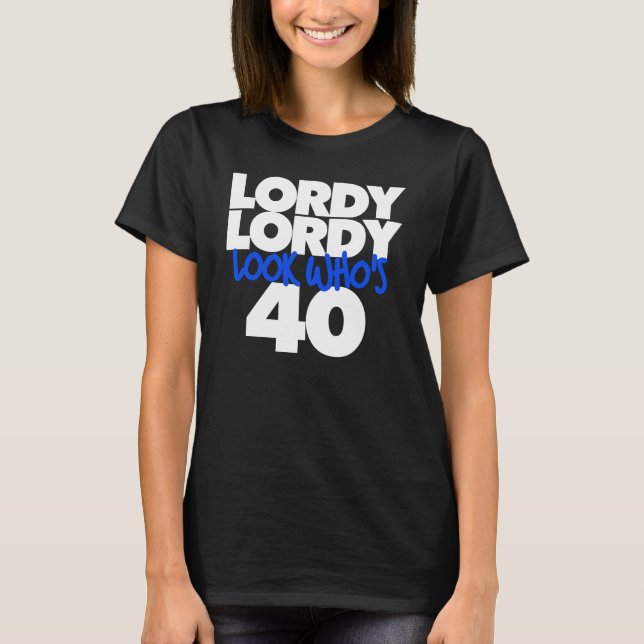 Camiseta Lordy Lordy olha quem tem 40 anos (Frente)