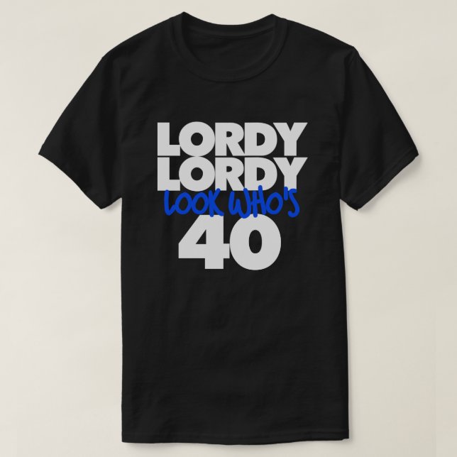 Camiseta Lordy Lordy olha quem tem 40 anos (Frente do Design)