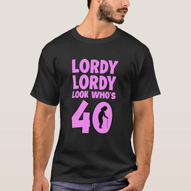 Camiseta Lordy, olha quem é 40 aniversário de 40 anos engra (Frente)