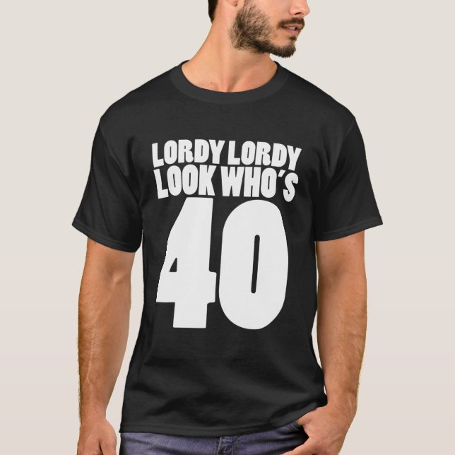 Camiseta Lordy Olhem Quem é o Partido dos 40 aniversário de (Frente)