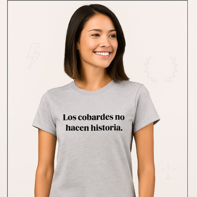 Camiseta Los Cobardes No Hacen Historia  (Los Cobardes No Hacen Historia – Camiseta Motivacional)
