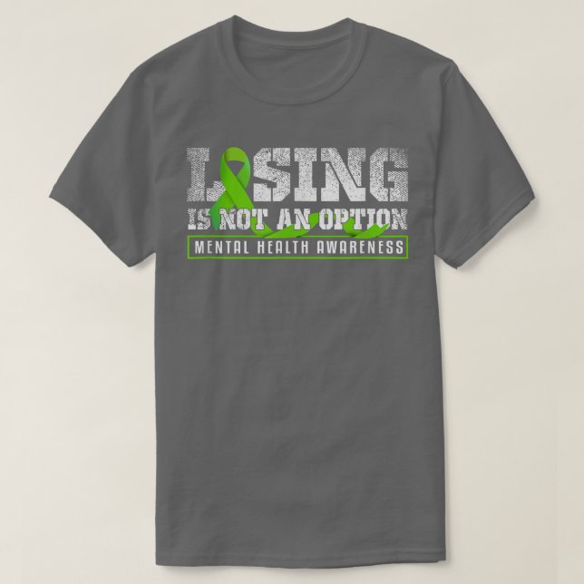 Camiseta Losing Is Not An Option Mental Mind Health Awarene (Frente do Design)