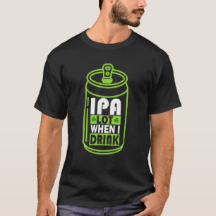 Camiseta Lote IPA Quando Bebo Cerveja Com Rua Engraçada Pat
