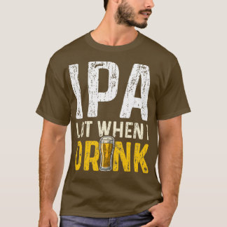 Camiseta Lote IPA quando bebo IPA 2