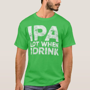 Camiseta Lote IPA Quando Eu Bebo Homens Mulheres Engraçados