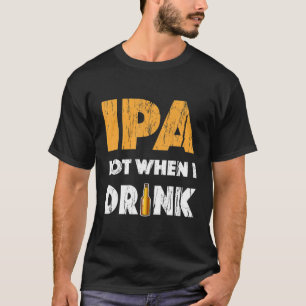 Camiseta Lote IPA quando tomo T Shirt Beer Beer Bebendo Lov