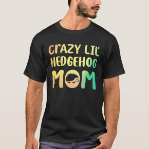 Camiseta Louca Lil Hedgehog Mãe Rapariga Hedgie Pet