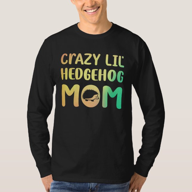 Camiseta Louca Lil Hedgehog Mãe Rapariga Hedgie Pet (Frente)