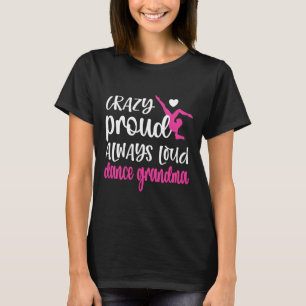 Camiseta Louca Orgulho Sempre Alta Dança Avó De Dançarina
