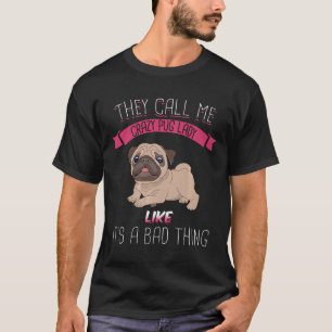 Camiseta Louca Pug Lady Gosta De Sua Má Coisa Premium