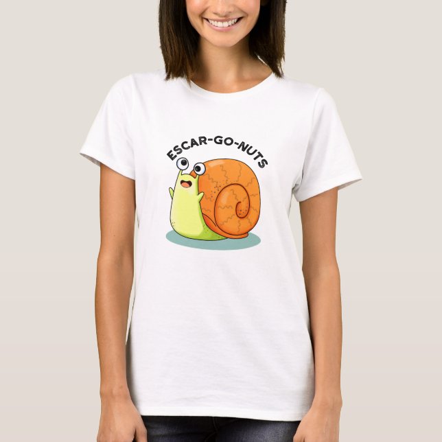 Camiseta Loucos Escar-go Engraçado Escargot Snail Pun (Frente)