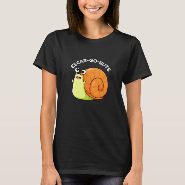Camiseta Loucos Escar-go Engraçado Escargot Snail Pun Dark  (Frente)