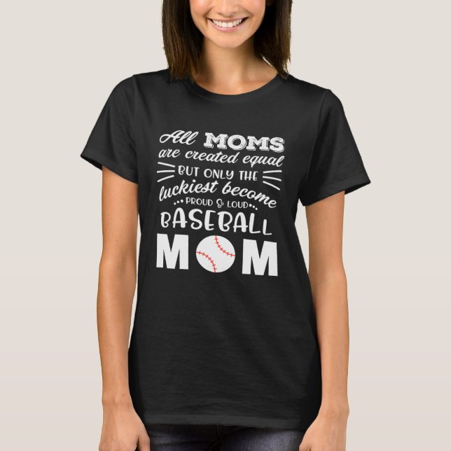 Camiseta Loud & Proud Baseball Mom All Moms Are Created Equ (Frente)