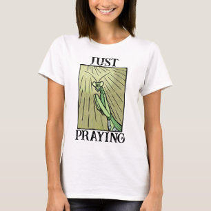 Camiseta Louva-a-Deus Apenas Rezando Gráfico Engraçado de I