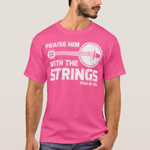 Camiseta Louvado Com As Cordas Psalm 1504 Banjo Guita