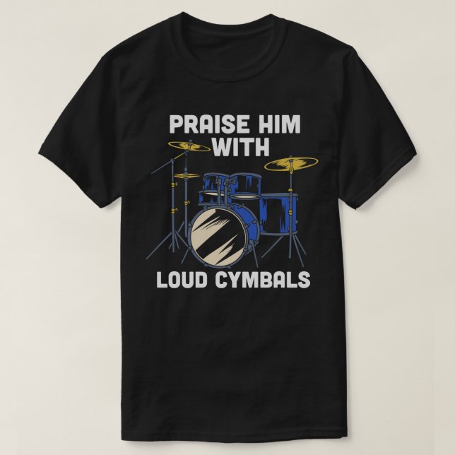 Camiseta Louve-o com cimbais ruidosos Drumm Cristão Engraça (Frente do Design)