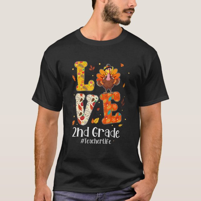 Camiseta Love 2nd Grade Teacher Life Turkey Teacher Thanksg (Frente)