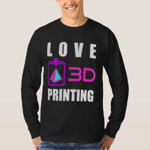 Camiseta Love 3d Printing 3d Printer Fan Geek Expert 3d Pre