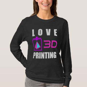 Camiseta Love 3d Printing 3d Printer Fan Geek Expert 3d Pre