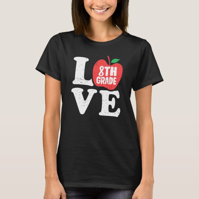 Camiseta Love 8th Grade Apple Eighth Grader Student Teacher (Frente)