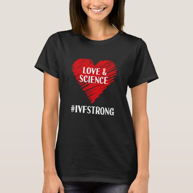 Camiseta Love And Science IVF Strong Egg Retrieval Embryo I (Frente)