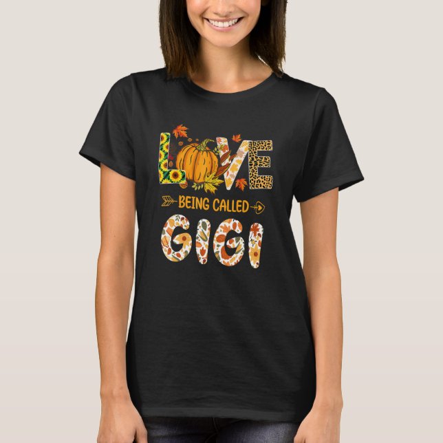 Camiseta Love Being Called Gigi Pumpkin Fall Leaves Thanksg (Frente)