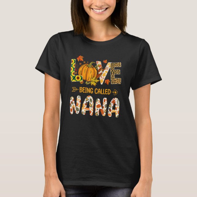 Camiseta Love Being Called Nana Pumpkin Fall Leaves Thanksg (Frente)