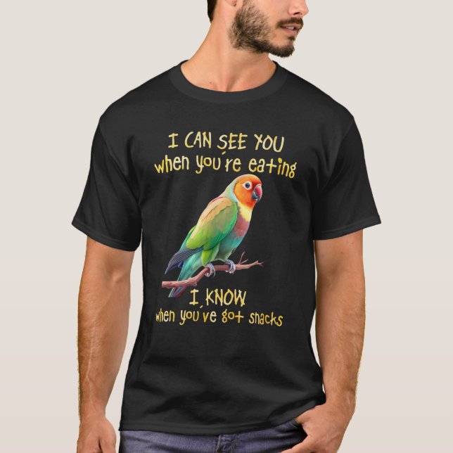 Camiseta Love Birds I Can See You When You re Eating Lovebi (Frente)