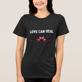 Camiseta Love Can Heal