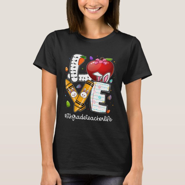 Camiseta Love Easter 5th Grade Teacher Life Bunny I m The E (Frente)