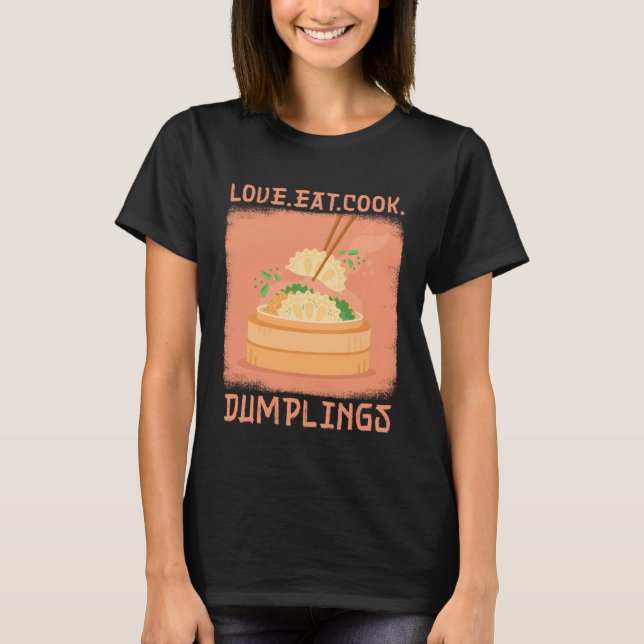 Camiseta Love Eat Cook Dumplings Dumpling Chinese Cuisine (Frente)
