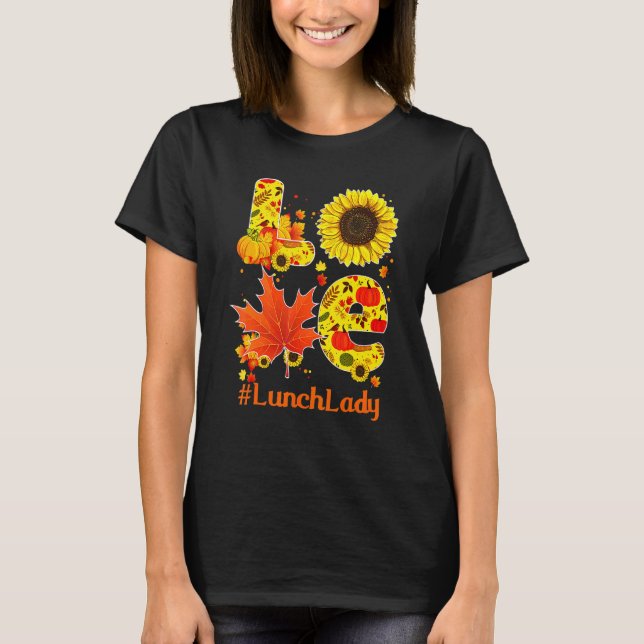 Camiseta Love Fall Autumn Sunflower Lunch Lady Thanksgiving (Frente)