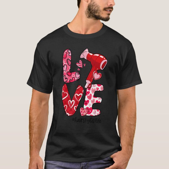 Camiseta LOVE Hair Dryer Heart Hairstylist Life Valentine's (Frente)