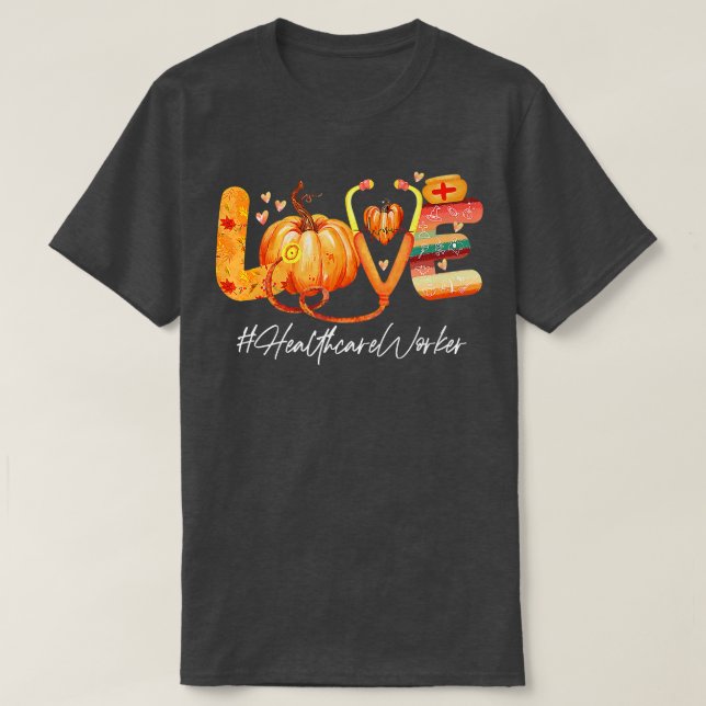 Camiseta Love Healthcare Worker Pumpkin Fall Autumn Thanksg (Frente do Design)