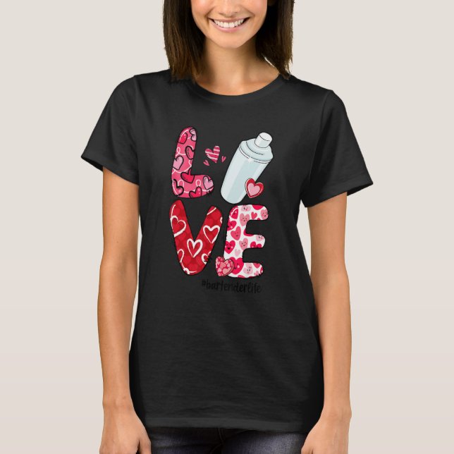 Camiseta LOVE Heart Bartender Life Valentine's Day Gifts (Frente)