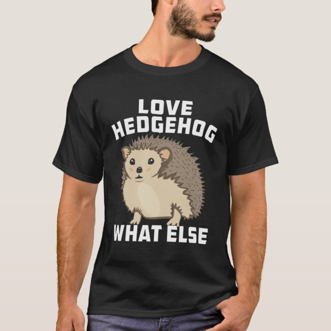 Camiseta LOVE HEDGEHOG WHAT ELSE Animal Spikes Natural Hedg (Frente)