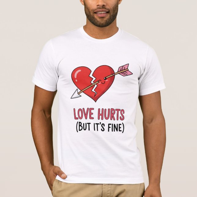 Camiseta Love Hurts (But It’s Fine) – Funny Valentine’s T-S (Frente)