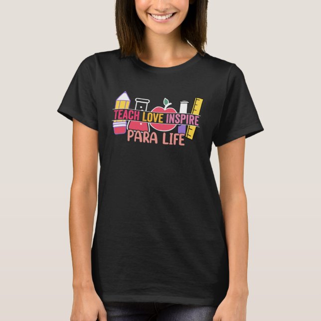 Camiseta Love Inspire Teach Para Life Paraprofessional Teac (Frente)