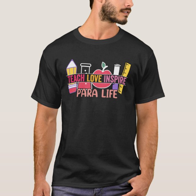 Camiseta Love Inspire Teach Para Life Paraprofessional Teac (Frente)